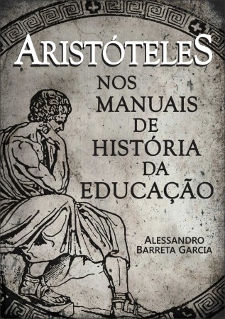 ARISTÓTELES NOS MANUAIS DE HISTÓRIA DA EDUCAÇÃO 